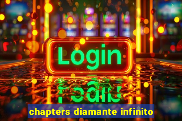 chapters diamante infinito